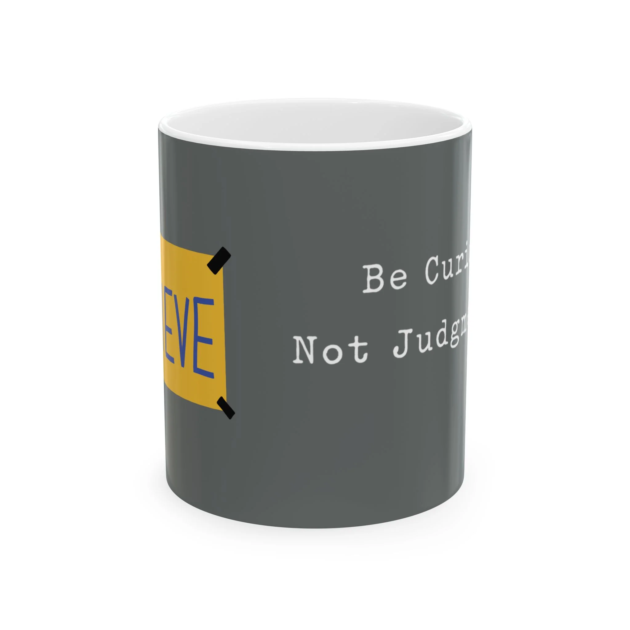 Believe Positive Message Mug — "Be Curious Not Judgmental" Coffee Cup (11oz & 15oz) - Image 2